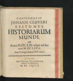 Continuatio Johann. Cluveri Epitomes Historiarum Mundi : Ab Anno M.DC.LIII. usque ad Annum M.DC.LXVII.