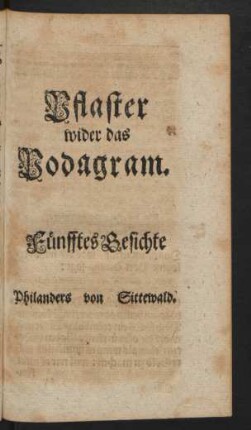 Pflaster wider das Podagram. Fünfftes Gesichte Philanders von Sittewald.