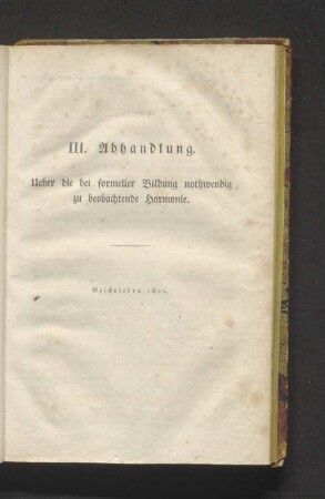 III. Abhandlung. Ueber die bei formeller Bildung notwendig zu beobachtende Harmonie.