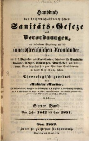 Handbuch der kaiserlichen königl. Sanität-Gesetze und Verordnungen mit besond. Beziehung auf ?? innerösterr. Provinzen, 4