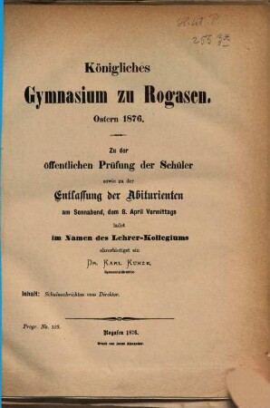 Zu der öffentlichen Prüfung und zu der Entlassung der Abiturienten ... ladet im Namen des Lehrer-Collegiums ehrerbietigst ein. 1875/76