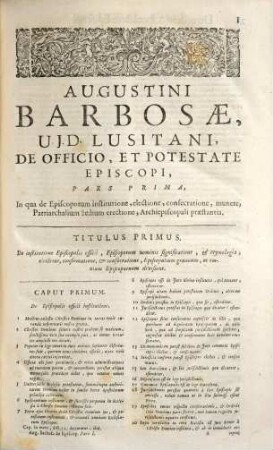 Augustini Barbosae, J. U. D. Lusitani, ... Pastoralis Solicitudinis, Sive De Officio, Et Potestate Episcopi, Tripartita Descriptio. [1/2]