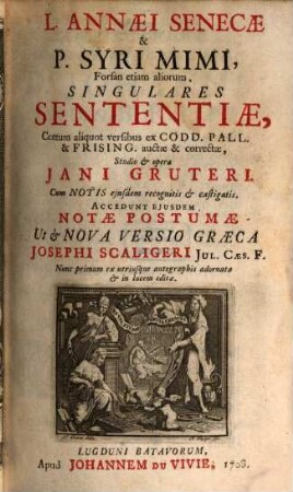 L. Annaei Senecae & P. Syri Mimi, forsan etiam aliorum, singulares sententiae : 100 aliquot versibus ex Codd. Pall. & Frising. auctae et correctae