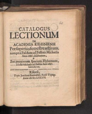 SS 1686u. WS 1686/87: Catalogus Lectionum In Academia Kiloniensi Per superiùs semestre æstivum, nempe à Paschate ad Festum Michaëlis Anno 1686 absolutarum, & Per proximum spacium Hybernum, à Festo Michaelis ad Pascha Anni 1687. habendarum.