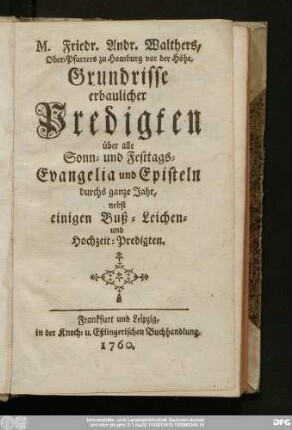 [1]: Nebst einigen Buß-, Leichen- und Hochzeit-Predigten.
