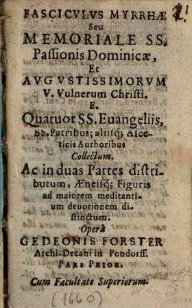 Fasciculus myrrhae : seu memoriale SS. passionis Dominicae et augustissimorum vulnerum Christi