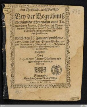 Ein Christliche LeichPredigt/ Bey der Begräbnuß Weylund der ... Frawen/ Ephrosina/ deß ... Jacob Bawhofen ... Ehlichen Haußfrawen : Welche den 23. Januarij ... entschlaffen/ vnd ... den 4. Februarij dises 1624. Jahrs ... zur Erden bestattet worden