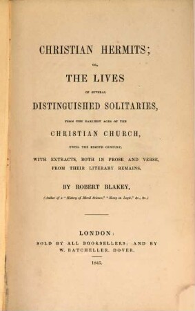 Christian Hermits; or, the Lives of several distinguished solitaries, from the earliest ages of the Christian Church, until the eighth century, with extracts from their literary remains