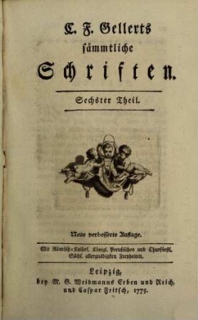 C. F. Gellerts sämmtliche Schriften. 6