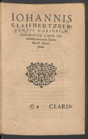 Iohannis Claii Hertzbergensis Variorum Carminum Liber Secundus, continens Epicedia et Epitaphia.