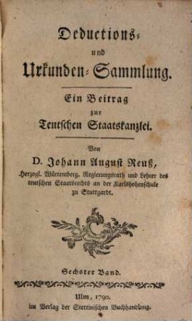 Teutsche Staatskanzlei. Deductions- und Urkundensammlung : ein Beitrag zur Teutschen Staatskanzlei, 6. 1790