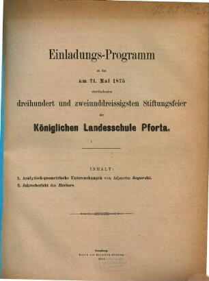 Einladungs-Programm zu der am ... stattfindenden ... Stiftungsfeier der Königlichen Landesschule Pforta. 1874/75