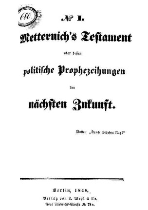 Metternich's Testament oder dessen politische Prophezeihungen der nächsten Zukunft.