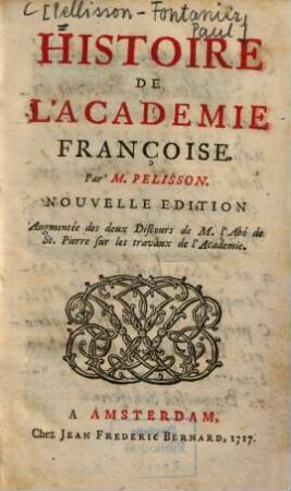 Histoire de l'Académie Françoise : augmentée des deux Discours de M. l'Abé de St. Pierre sur les travaux de l'Académie