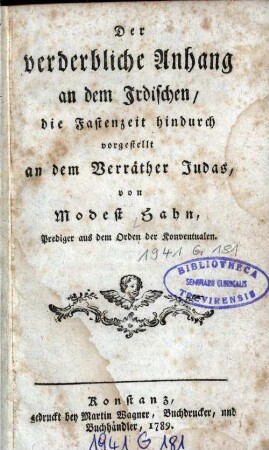 Der verderbliche Anhang an dem Irdischen : die Fastenzeit hindurch vorgestellt an dem Verräther Judas