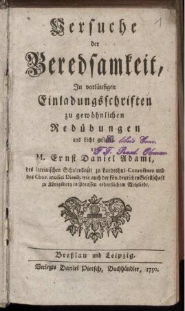 Versuche der Beredsamkeit : In vorläufigen Einladungsschriften zu gewöhnlichen Redübungen ans Licht gestellet