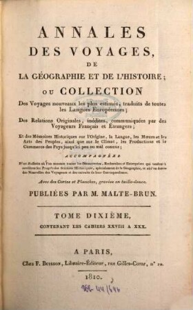 Annales des voyages, de la géographie, de l'histoire et de l'archéologie : des relations originales, inédites, communiquées par des voyageurs français et étrangers, et des mémoires historiques sur l'origine, la langue, .... 10. 1810