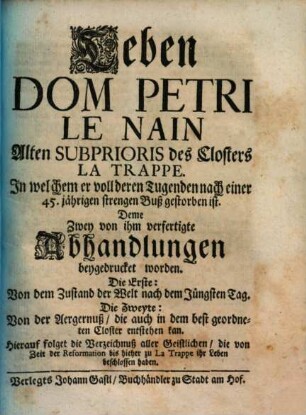 Leben Dom Petri LeNain, alten Subprioris des Closters LaTrappe, in welchem er voll deren Tugenden nach einer 45jährigen strengen Buß gestorben ist