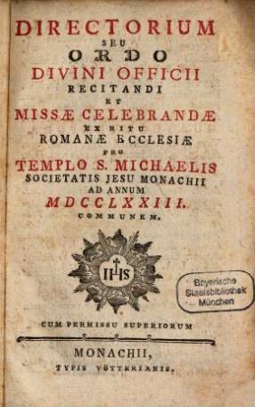 Directorium seu ordo divini officii recitandi et missae celebrandae ex ritu Romanae Ecclesiae pro electorali templo S. Michaelis Monachii. 1773