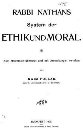 Rabbi Nathans System der Ethik und Moral / zum erstenmale übers. und mit Anm. vers. von Kaim Pollak
