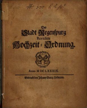 Der Stadt Regenspurg Revidirte Hochzeit-Ordnung : [Decretum in Senatu, 5. Aug. 1689]