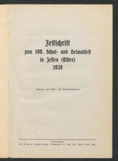 Festschrift zum 100. Schul- und Heimatfest in Jessen (Elster) 1938 : Illustriert mit Stadt- und Heimataufnahmen