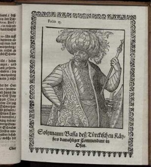 Folio 15. Solymann/ Bassa deß Türckischen Käysers damahliger Commendant in Ofen