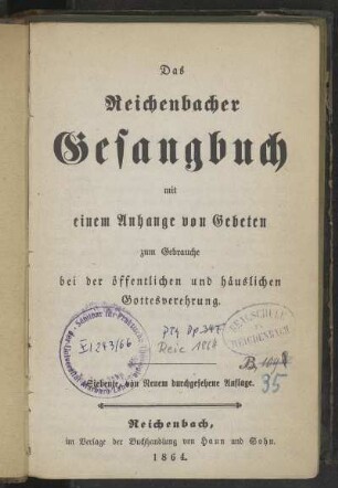 Das Reichenbacher Gesangbuch mit einem Anhange von Gebeten zum Gebrauche bei der öffentlichen und häuslichen Gottesverehrung