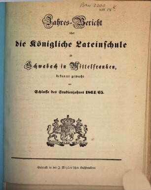 Jahres-Bericht der Königlichen Latein-Schule zu Schwabach. 1864/65