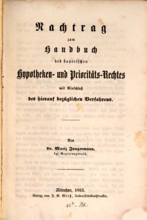 Handbuch des bayer. Hypotheken- und Prioritäts-Rechtes ... : Nachtrag z. Handbuch ...