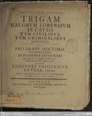 Dissertatio Iuridica Inauguralis Trigam Malorum Forensium In Causis Tum Civilibus, Tum Criminalibus Exponens
