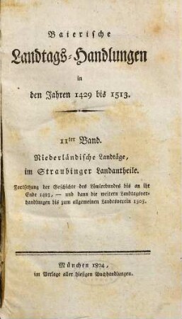 Baierische Landtags-Handlungen in den Jahren 1429 bis 1513. 11, Niederländische Landtäge, im Straubinger Landantheile