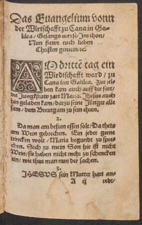 Das Euangelium vonn || der Wirtschafft zu Cana in Ga=||lilea/ Gesangsweyse/ Jm thon/ || Nun frewt euch lieben || Christen gemein/ [et]c. ||