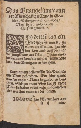 Das Euangelium vonn || der Wirtschafft zu Cana in Ga=||lilea/ Gesangsweyse/ Jm thon/ || Nun frewt euch lieben || Christen gemein/ [et]c. ||