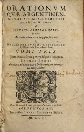 Orationvm Qvae Argentinensi in Academia, Exercitii gratia scriptae & recitatae ab Illvstr. Generos. Nobil. & aliis ... fuerunt Tomi Tres : Juxta tria causarum genera dispositi, 2. Orationes ad Genus causae Demonstrativum pertinentes complectitur