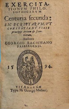 Exercitationes Philosophicae : Sic Scriptae, Ut Consentiant Cum Veris Principijs Artium & scientiarum, 2