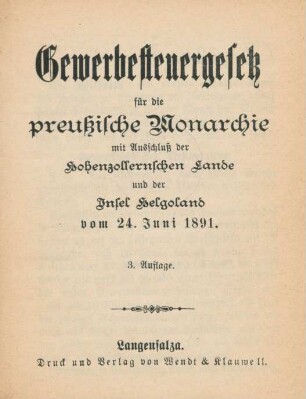 Gewerbesteuergesetz für die preußische Monarchie mit Ausschluß der Hohenzollernschen Lande und der Insel Helgoland vom 24. Juni 1891