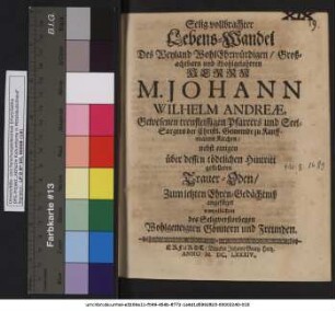 Selig-vollbrachter Lebens-Wandel Des Weyland WohlEhrwürdigen ... Herrn M. Johann Wilhelm Andreae, Gewesenen treufleissigen Pfarrers und Seel-Sorgers der Christl. Gemeinde zu Kauffmanns Kirchen