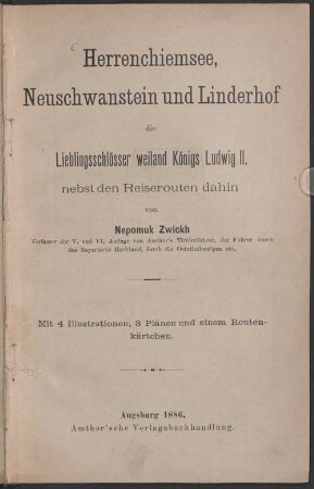 Herrenchiemsee, Neuschwanstein und Linderhof : die Lieblingsschlösser weiland Königs Ludwig II. ; nebst den Reiserouten dahin
