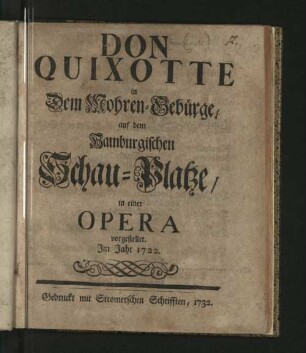 Don Quixotte in Dem Mohren-Gebürge : auf dem Hamburgischen Schau-Platze/ in einer Opera vorgestellet. Im Jahr 1722.