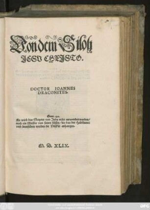 Von dem Siloh || JESV CHRJSTO.|| DOCTOR IOANNES || DRACONITES.|| ... ||