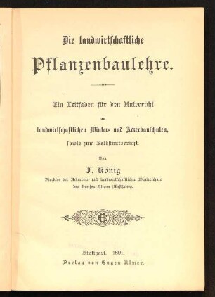 Die landwirtschaftliche Pflanzenbaulehre : ein Leitfaden für den Unterricht an landwirtschaftlichen Winter- und Ackerbauschulen, sowie zum Selbstunterricht