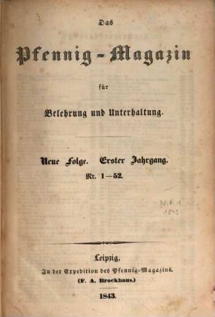 Das Pfennig-Magazin für Belehrung und Unterhaltung. 1, 1 = Nr. 1 - 52. 1843