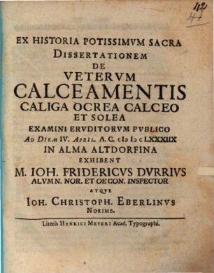 Ex historia potissimvm sacra dissertationem de vetervm calceamentis caliga ocrea calceo et solea