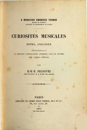 Curiosités musicales, notes, analyses, interprétation de certaines particularités contenues dans les oeuvres des grands maîtres