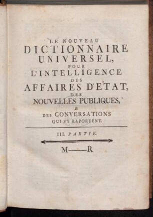 3: Nouveau Dictionnaire Historique-Géographique Universel Pour L'Intelligence Des Affaires D'Etat, Des Nouvelles Publiques Et Des Conversations Du Tems qui s'y rapportent : En IV. Parties