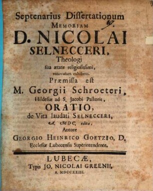 Septenarius Dissertationum Memoriam D. Nicolai Selnecceri, Theologi sua aetate religiosissimi, renovatam exhibens