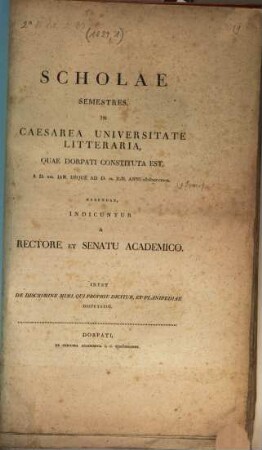 Scholae semestres in Caesarea Universitate Litteraria quae Dorpati constituta est. 1829,1, 1829, 1