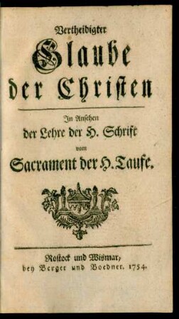 Vertheidigter Glaube der Christen Jm Ansehen der Lehre der H. Schrift vom Sacrament des H. Abendmals