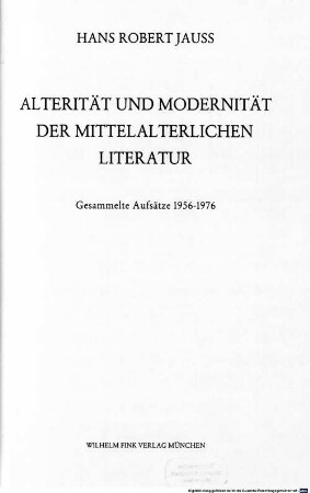 Alterität und Modernität der mittelalterlichen Literatur : gesammelte Aufsätze 1956-1976